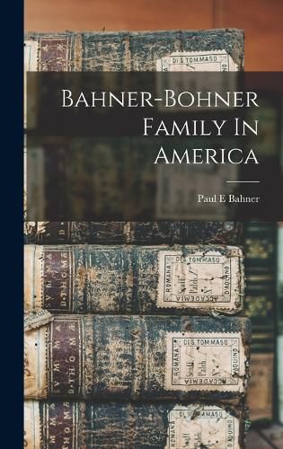 Cover image for Bahner-bohner Family In America