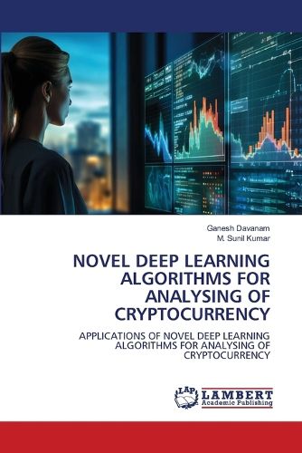 Cover image for Novel Deep Learning Algorithms for Analysing of Cryptocurrency