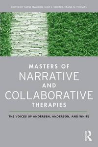 Cover image for Masters of Narrative and Collaborative Therapies: The Voices of Andersen, Anderson, and White