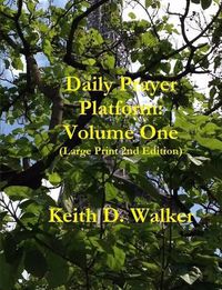 Cover image for Daily Prayer Platform: Volume One (Large Print 2nd Edition)