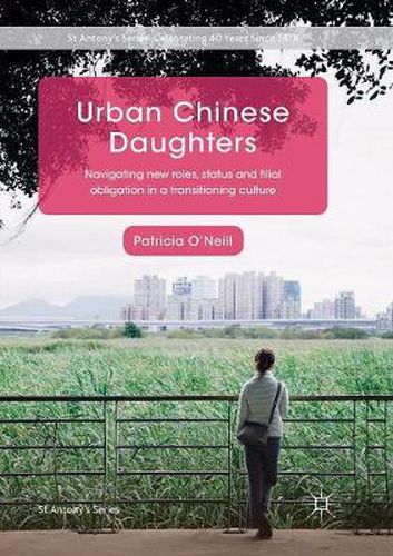 Cover image for Urban Chinese Daughters: Navigating New Roles, Status and Filial Obligation in a Transitioning Culture