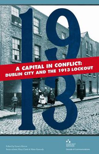 Cover image for A Capital in Conflict: Dublin City and the 1913 Lockout