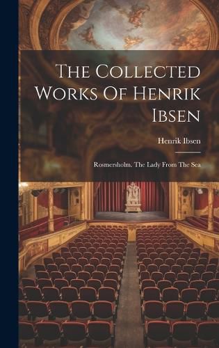 Cover image for The Collected Works Of Henrik Ibsen