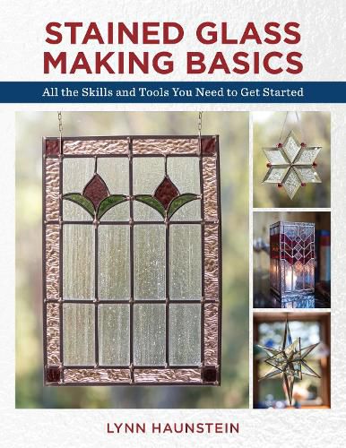 Cover image for Stained Glass Making Basics: All the Skills and Tools You Need to Get Started