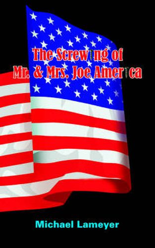 Cover image for The Screwing of Mr. & Mrs. Joe America