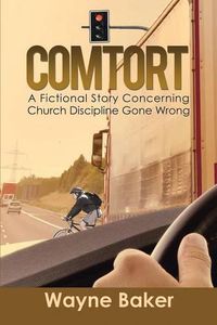 Cover image for Comtort: A Fictional Story Concerning Church Discipline Gone Wrong