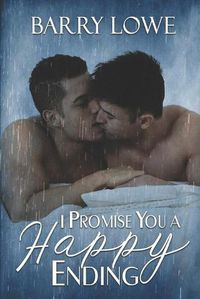 Cover image for I Promise You a Happy Ending: Four sweet tales of Happy-Ever-After gay romance.