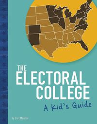Cover image for The Electoral College: A Kid's Guide