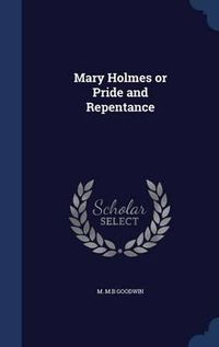 Cover image for Mary Holmes or Pride and Repentance