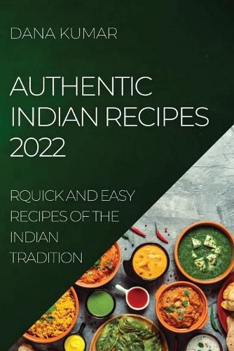 Cover image for Authentic Indian Recipes 2022: Quick and Easy Recipes of the Indian Tradition