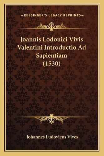 Cover image for Joannis Lodouici Vivis Valentini Introductio Ad Sapientiam (1530)