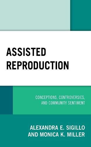 Cover image for Assisted Reproduction: Conceptions, Controversies, and Community Sentiment