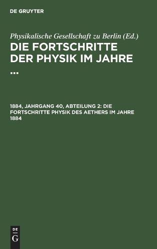 Cover image for Die Fortschritte Physik Des Aethers Im Jahre 1884