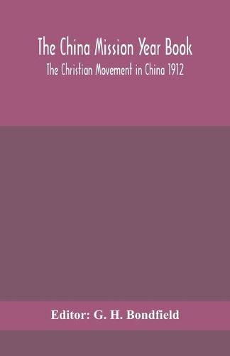 The China mission year book; The Christian Movement in China 1912