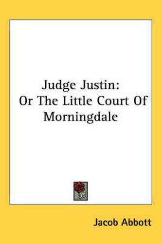 Judge Justin: Or the Little Court of Morningdale