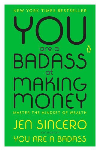You Are a Badass at Making Money: Master the Mindset of Wealth