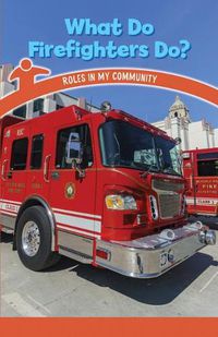 Cover image for What Do Firefighters Do?: Roles in My Community