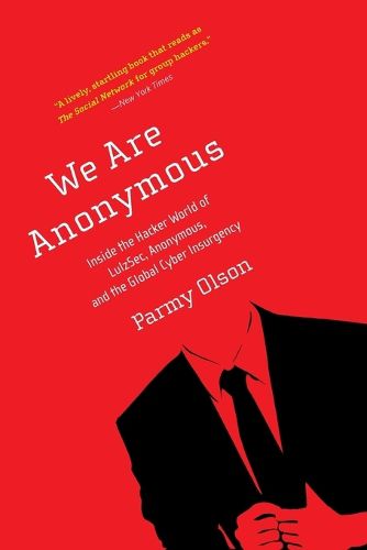 Cover image for We Are Anonymous: Inside the Hacker World of LulzSec, Anonymous, and the Global Cyber Insurgency