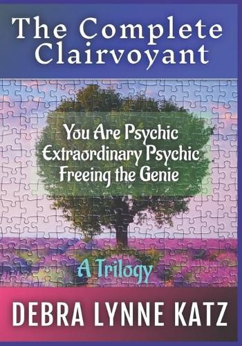 Cover image for The Complete Clairvoyant: A Trilogy: You Are Psychic; Extraordinary Psychic & Freeing the Genie Within