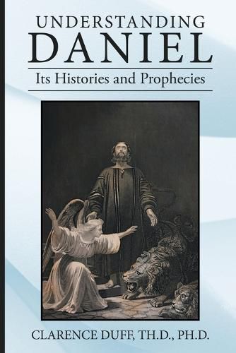 Cover image for Understanding Daniel Its Histories and Prophecies