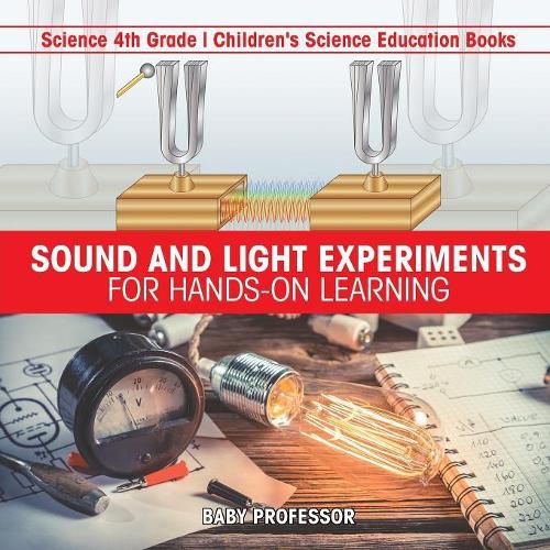 Cover image for Sound and Light Experiments for Hands-on Learning - Science 4th Grade Children's Science Education Books
