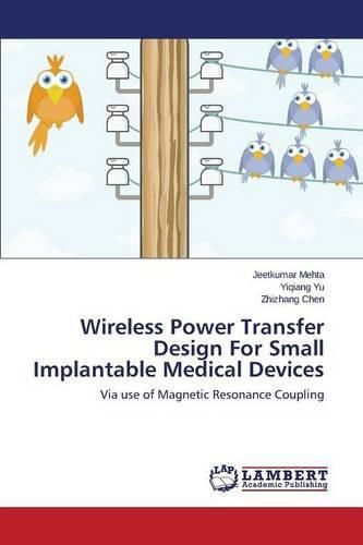 Cover image for Wireless Power Transfer Design For Small Implantable Medical Devices