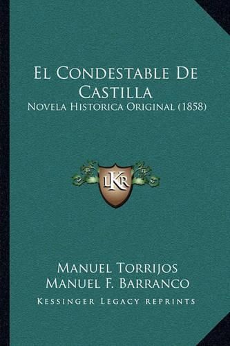 Cover image for El Condestable de Castilla: Novela Historica Original (1858)