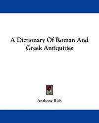 Cover image for A Dictionary of Roman and Greek Antiquities