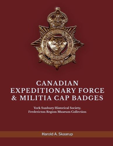 Cover image for Canadian Expeditionary Force & Militia Cap Badges