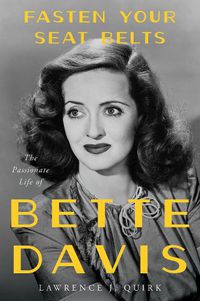Cover image for Fasten Your Seat Belts: The Passionate Life of Bette Davis