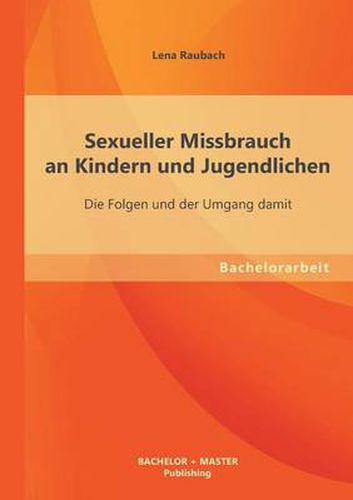 Cover image for Sexueller Missbrauch an Kindern und Jugendlichen: Die Folgen und der Umgang damit
