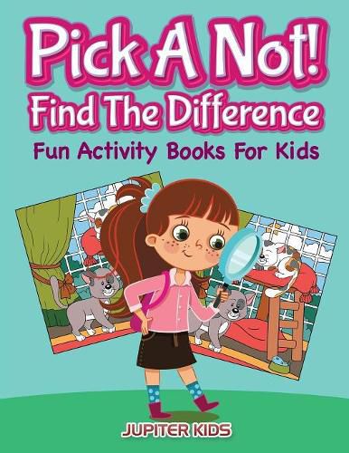 Pick A Not! (Find The Difference): Fun Activity Books For Kids
