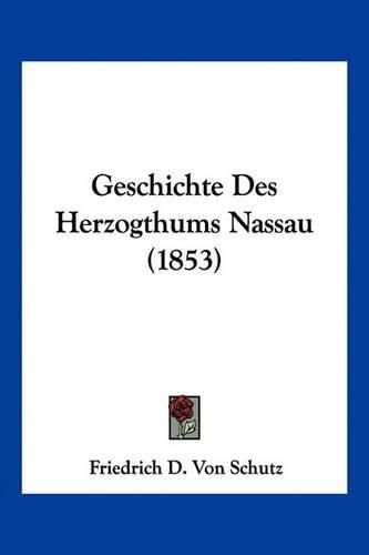 Cover image for Geschichte Des Herzogthums Nassau (1853)