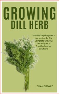 Cover image for Growing Dill Herb