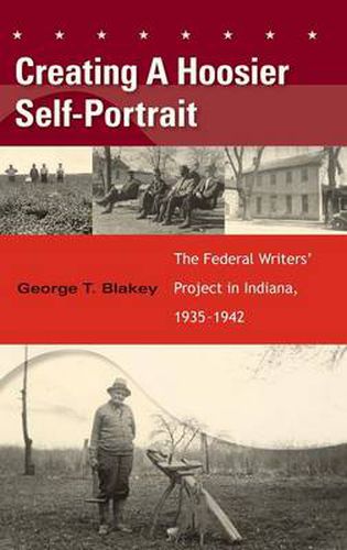 Cover image for Creating a Hoosier Self-Portrait: The Federal Writers' Project in Indiana, 1935-1942