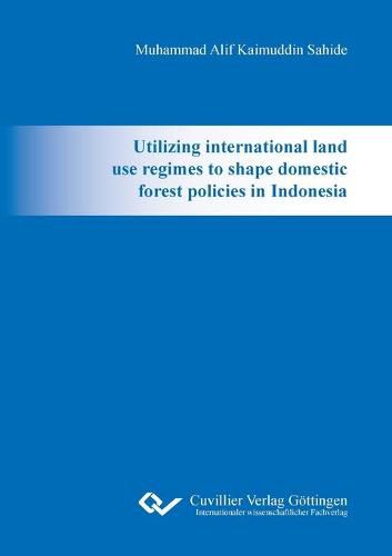 Cover image for Utilizing international land use regimes to shape domestic forest policies in Indonesia