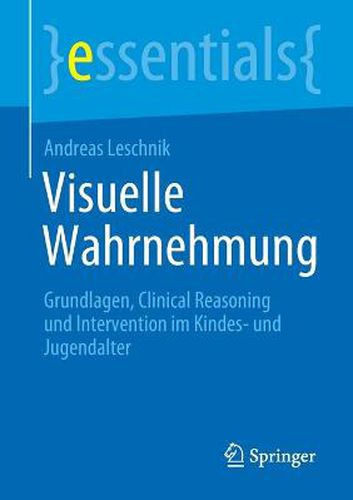 Cover image for Visuelle Wahrnehmung: Grundlagen, Clinical Reasoning und Intervention im Kindes- und Jugendalter