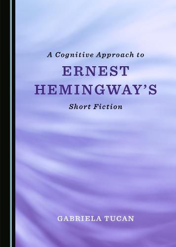 Cover image for A Cognitive Approach to Ernest Hemingway's Short Fiction