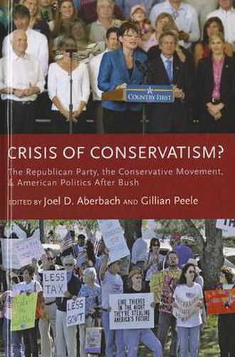 Cover image for Crisis of Conservatism?: The Republican Party, the Conservative Movement and American Politics after Bush