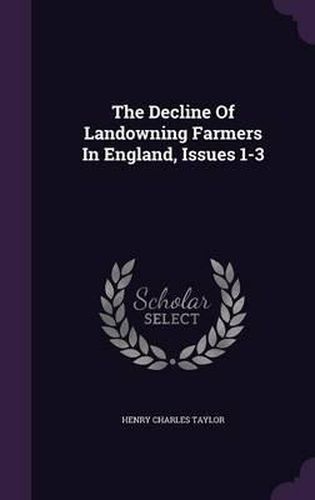 Cover image for The Decline of Landowning Farmers in England, Issues 1-3