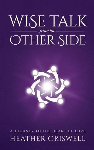 Cover image for Wise Talk from the Other Side: A Journey to the Heart of Love