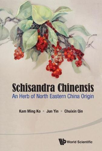 Cover image for Schisandra Chinensis: An Herb Of North Eastern China Origin