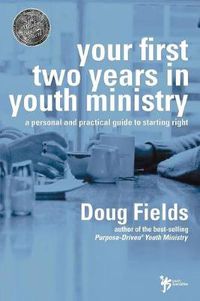 Cover image for Your First Two Years in Youth Ministry: A Personal and Practical Guide to Starting Right