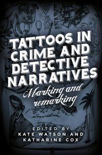 Cover image for Tattoos in Crime and Detective Narratives: Marking and Remarking