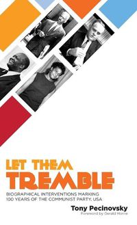 Cover image for Let Them Tremble: Biographical Interventions Marking 100 Years of the Communist Party, USA