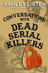 Cover image for Conversations with Dead Serial Killers
