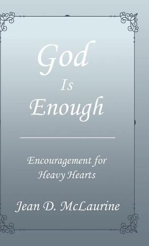 Cover image for God Is Enough: Encouragement for Heavy Hearts