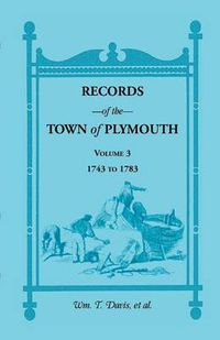 Cover image for Records of the Town of Plymouth, Volume 3 1743-1783