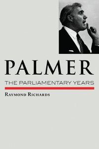 Cover image for Palmer:  the Parliamentary Years