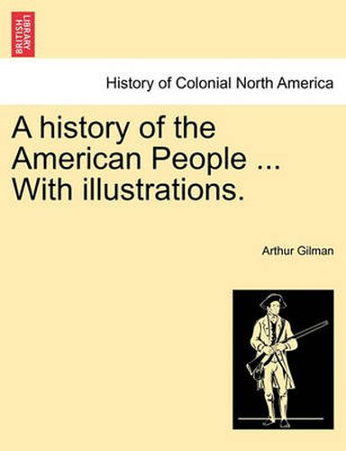 Cover image for A History of the American People ... with Illustrations.